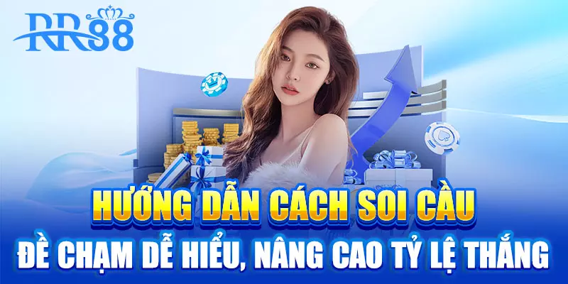Hướng dẫn cách soi cầu đề chạm dễ hiểu, nâng cao tỷ lệ thắng