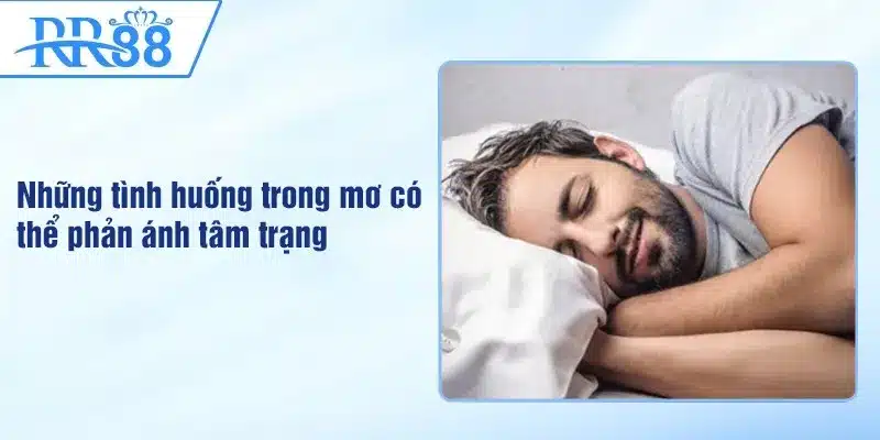 Những tình huống trong mơ có thể phản ánh tâm trạng