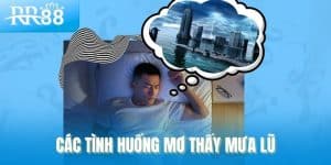 Giải mã các tình huống mơ thấy mưa lũ