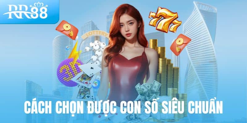 Cách chọn được con số siêu chuẩn