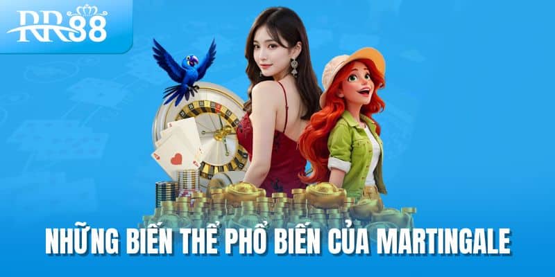 Những biến thể phổ biến của martingale