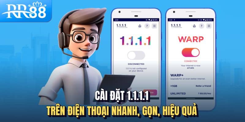 Cài đặt 1.1.1.1 trên điện thoại nhanh, gọn, hiệu quả