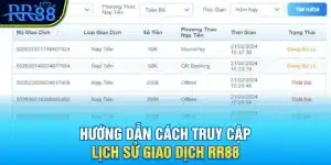 Hướng dẫn cách truy cập lịch sử giao dịch RR88