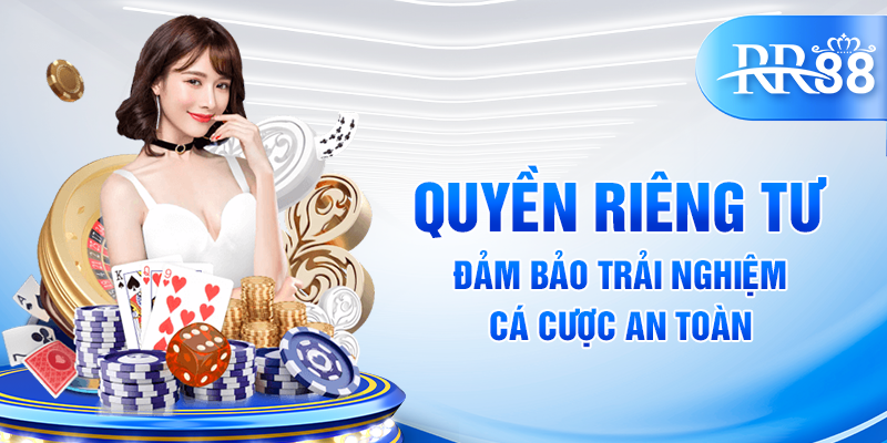 Quyền riêng tư đảm bảo trải nghiệm cá cược an toàn
