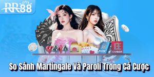 So sánh Martingale và Paroli trong cá cược